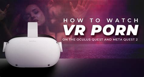 quest 2 pornhub|[NSFW] Guide: How to watch VR porn on the Oculus Quest